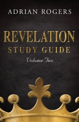 Revelation Study Guide (Volume 2): An Expository Analysis of Chapters 9-22 by Rogers, Adrian