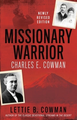 Missionary Warrior: Charles E. Cowman by Cowman, Lettie B.