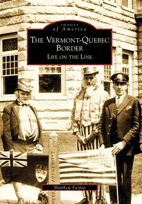 The Vermont-Quebec Border: Life on the Line by Farfan, Matthew
