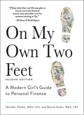 On My Own Two Feet: A Modern Girl's Guide to Personal Finance by Thakor, Manisha