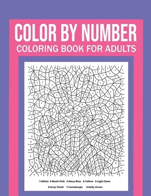 Color By Number Coloring Book For Adults: Stress Relieving And Relaxing Designs! by Meyer, Dylan