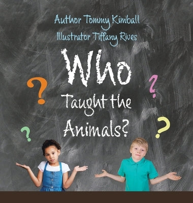 Who Taught the Animals? by Kimball, Tommy