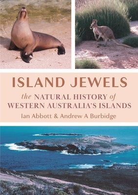 Island Jewels: The Natural History Of Western Australia's Islands by Abbott, Ian
