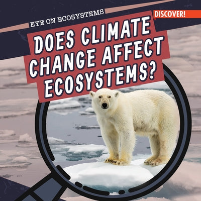 Does Climate Change Affect Ecosystems? by Emminizer, Theresa