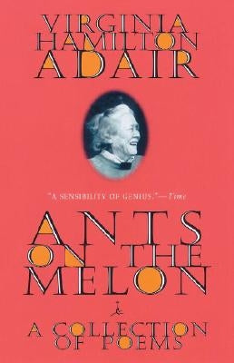 Ants on the Melon: A Collection of Poems by Adair, Virginia
