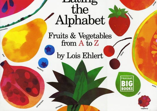 Eating the Alphabet: Fruits & Vegetables from A to Z by Ehlert, Lois