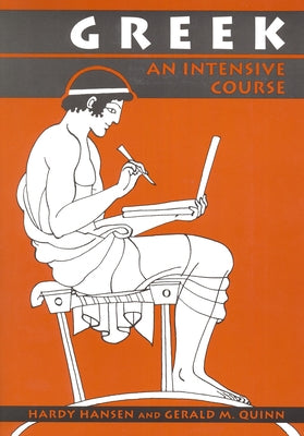Greek: An Intensive Course, 2nd Revised Edition by Hansen, Hardy