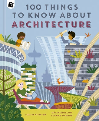 100 Things to Know about Architecture by O'Brien, Louise