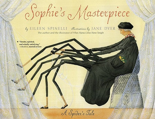Sophie's Masterpiece: A Spider's Tale by Spinelli, Eileen