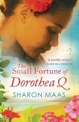 The Small Fortune of Dorothea Q by Maas, Sharon