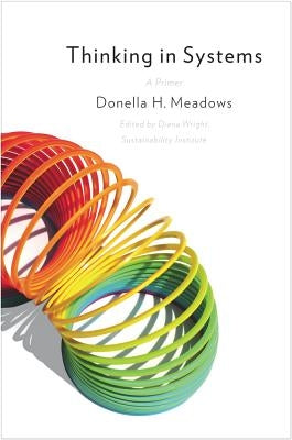 Thinking in Systems: International Bestseller by Meadows, Donella