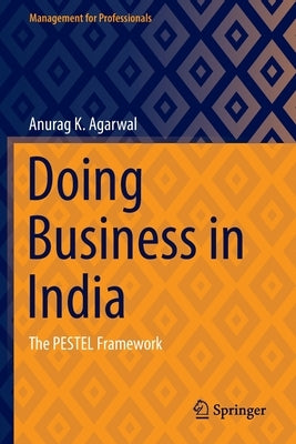 Doing Business in India: The Pestel Framework by Agarwal, Anurag K.