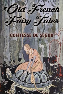 Old French Fairy Tales: Illustrated by Sterrett, Virginia Frances