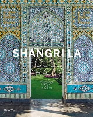 Doris Duke's Shangri-La: A House in Paradise: Architecture, Landscape, and Islamic Art by Albrecht, Donald