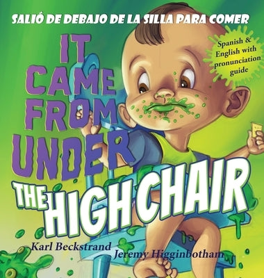 It Came from Under the Highchair - Salió de debajo de la silla para comer: A Mystery in English & Spanish by Higginbotham, Jeremy