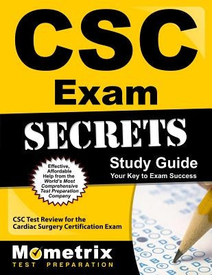 CSC Exam Secrets Study Guide: CSC Test Review for the Cardiac Surgery Certification Exam by CSC Exam Secrets Test Prep