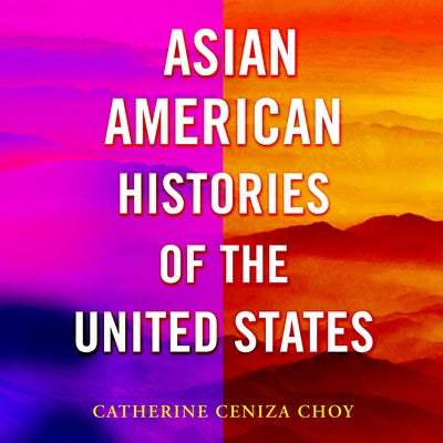 Asian American Histories of the United States by 