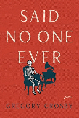 Said No One Ever by Crosby, Gregory