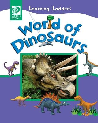 World of Dinosaurs by World Book, Inc