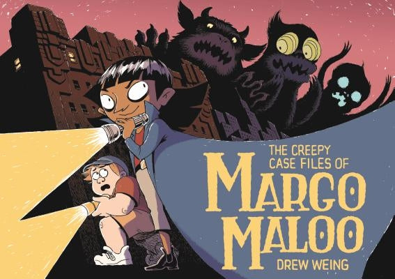 The Creepy Case Files of Margo Maloo by Weing, Drew