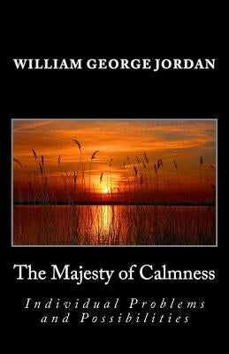 The Majesty of Calmness: Individual Problems and Possibilities by Jordan, William George