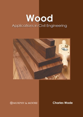 Wood: Applications in Civil Engineering by Wade, Charles