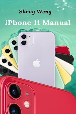 iPhone 11 Manual by Weng, Sheng