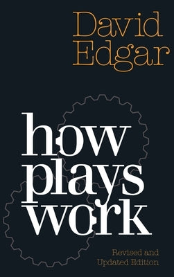 How Plays Work: New Edition by Edgar, David