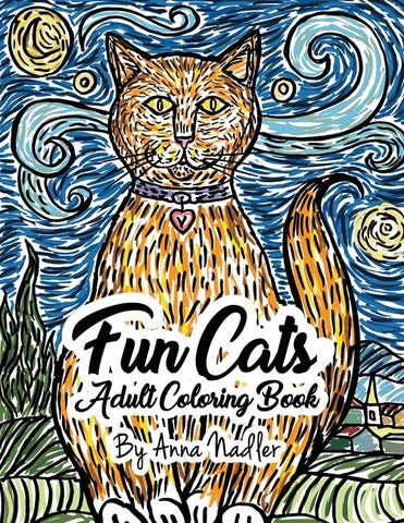 Fun Cats Adult Coloring Book: 24 unique and fun cat illustrations for you to color! by Nadler, Anna