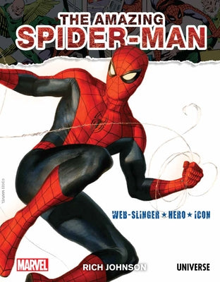 The Amazing Spider-Man: Web-Slinger, Hero, Icon by Johnson, Rich