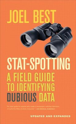 Stat-Spotting: A Field Guide to Identifying Dubious Data by Best, Joel