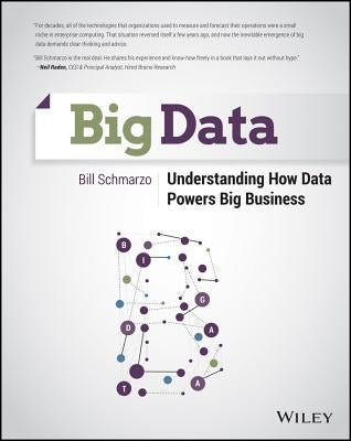 Big Data: Understanding How Data Powers Big Business by Schmarzo, Bill