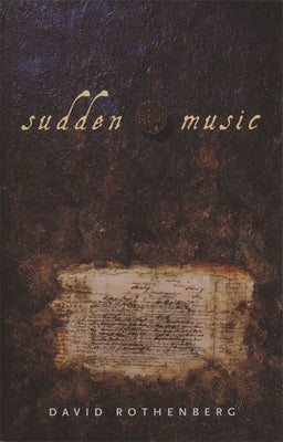 Sudden Music: Improvisation, Sound, Nature by Rothenberg, David