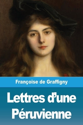 Lettres d'une Péruvienne by de Graffigny, Fran&#231;oise