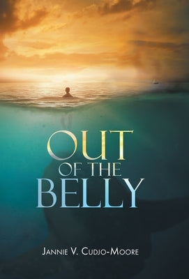 Out of the Belly by Cudjo-Moore, Jannie V.