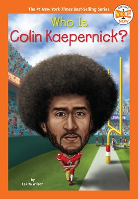 Who Is Colin Kaepernick? by Wilson, Lakita