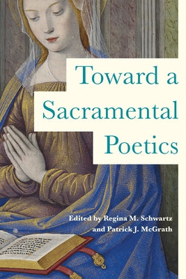 Toward a Sacramental Poetics by Schwartz, Regina M.