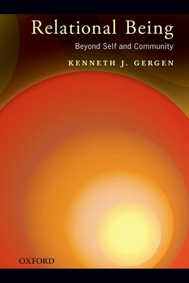 Relational Being: Beyond Self and Community by Gergen, Kenneth J.