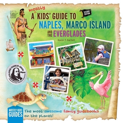 A (mostly) Kids' Guide to Naples, Marco Island & The Everglades: Second Edition by Bartlett, Karen T.