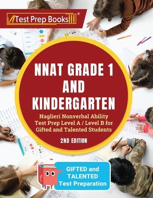 NNAT Grade 1 and Kindergarten: Naglieri Nonverbal Ability Test Prep Level A / Level B for Gifted and Talented Students [2nd Edition] by Tpb Publishing