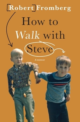 How to Walk with Steve by Fromberg, Robert