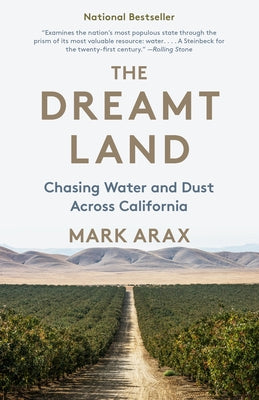 The Dreamt Land: Chasing Water and Dust Across California by Arax, Mark
