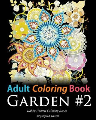 Adult Coloring Book: Garden #2: Coloring Book for Adults Featuring 36 Beautiful Garden and Flower Designs by Books, Hobby Habitat Coloring