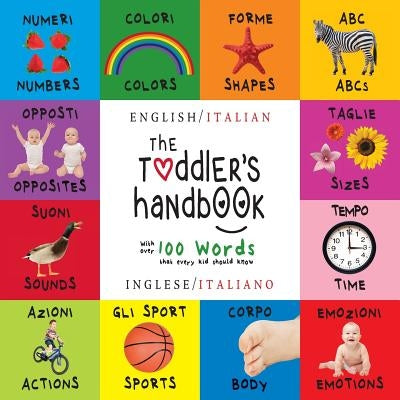 The Toddler's Handbook: Bilingual (English / Italian) (Inglese / Italiano) Numbers, Colors, Shapes, Sizes, ABC Animals, Opposites, and Sounds, by Martin, Dayna