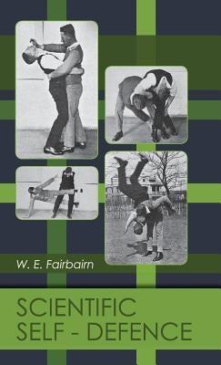 Scientific Self-defense by Fairbairn, W. E.