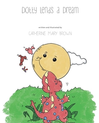 Dotty Lends a Dream by Brown, Catherine Mary