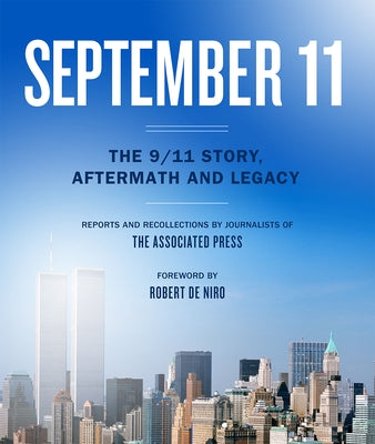 September 11: The 9/11 Story, Aftermath and Legacy by Associated Press