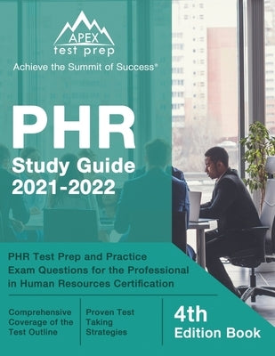 PHR Study Guide 2021-2022: PHR Test Prep and Practice Exam Questions for the Professional in Human Resources Certification [4th Edition Book] by Lanni, Matthew