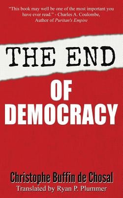 The End of Democracy by Buffin de Chosal, Christophe