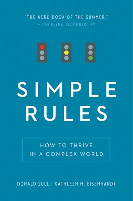 Simple Rules: How to Thrive in a Complex World by Sull, Donald
